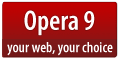 [Opera 9: your web, your choice]